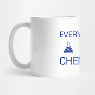 Everything is Chemicals Mug